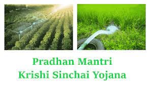 Pradhan Mantri Krishi Sinchayee Yojana (PMKSY)