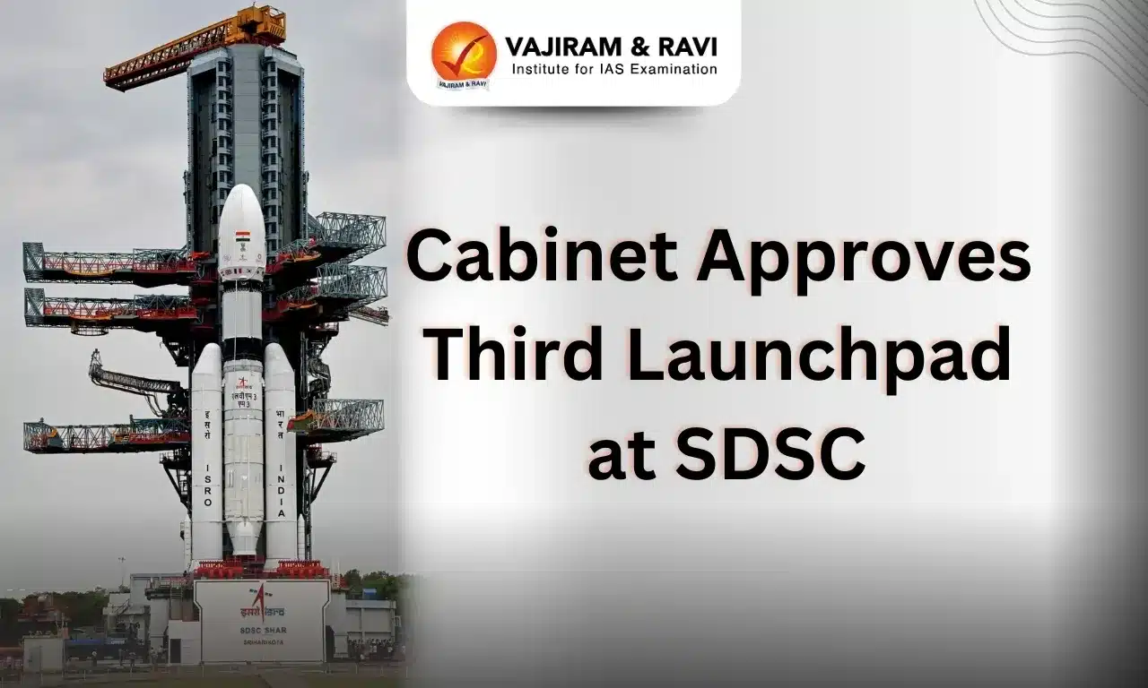 Cabinet Approves Third Launchpad at Satish Dhawan Space Center for Next Generation Launch Vehicles