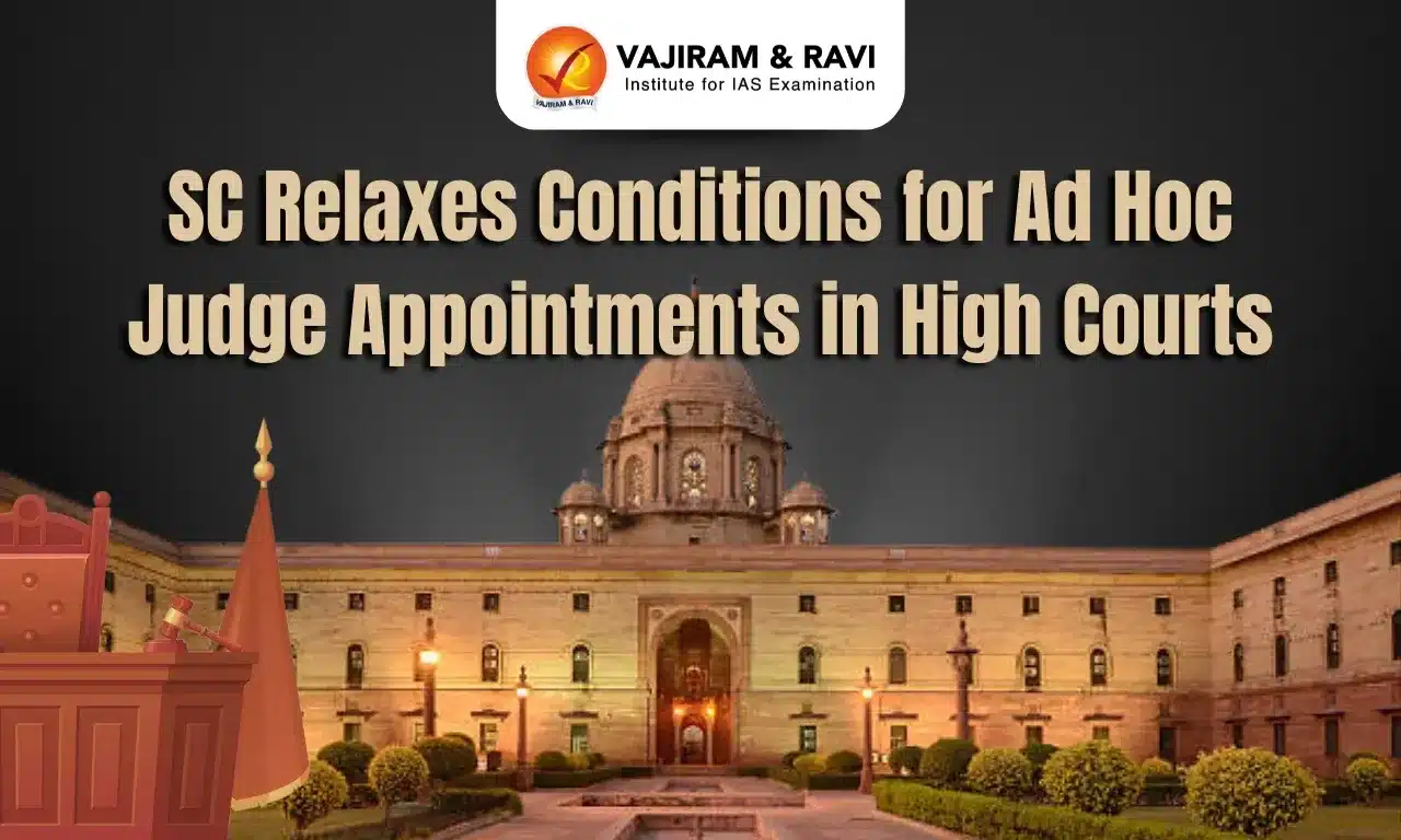 Supreme Court Relaxes Conditions for Ad Hoc Judge Appointments in High Courts