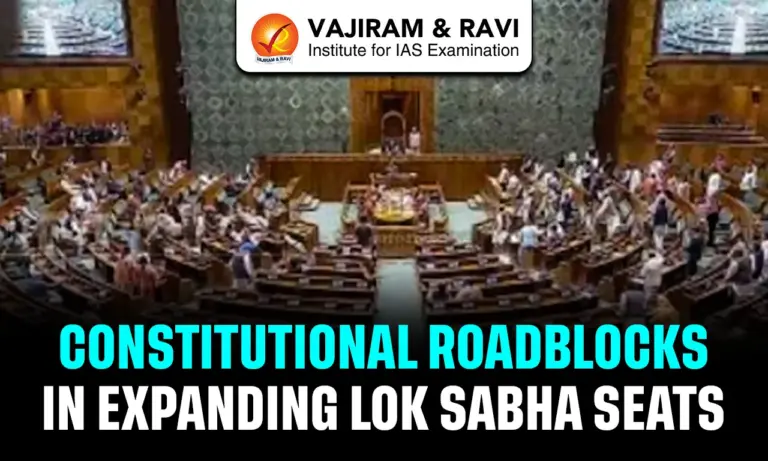 Constitutional Roadblocks in Expanding Lok Sabha Seats