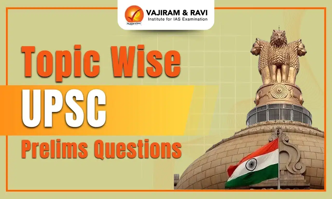 Topic Wise UPSC Prelims Questions